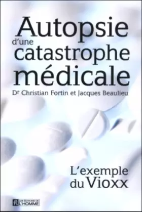 Couverture du produit · Autopsie d'une catastrophe médicale : L'exemple du Vioxx