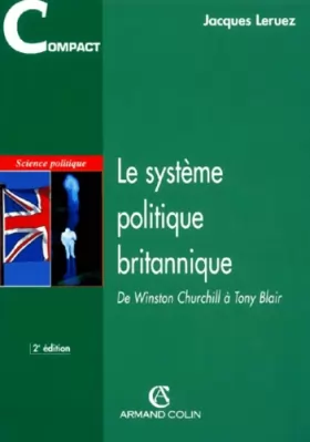 Couverture du produit · Le système politique britannique. De Winston Churchill à Tony Blair, 2ème édition