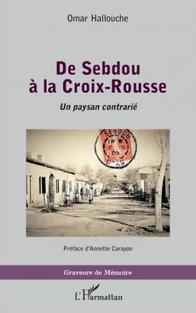 Couverture du produit · De Sebdou à la Croix-Rousse: Un paysan contrarié