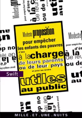 Couverture du produit · Modeste proposition pour empêcher les enfants des pauvres d'être à la charge de leurs parents ou de leur pays et pour les rendr