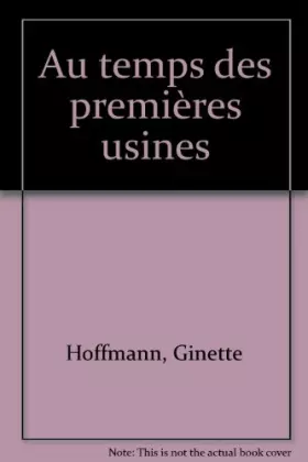 Couverture du produit · Au temps des premières usines