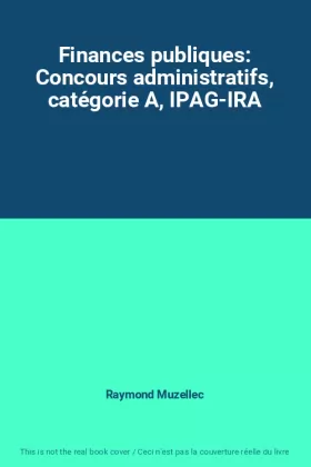 Couverture du produit · Finances publiques: Concours administratifs, catégorie A, IPAG-IRA