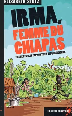Couverture du produit · Irma, femme du Chiapas. : Entre révolte zapatiste et vie quotidienne