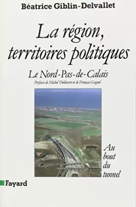 Couverture du produit · La Région, territoires politiques, le Nord-Pas-de-Calais