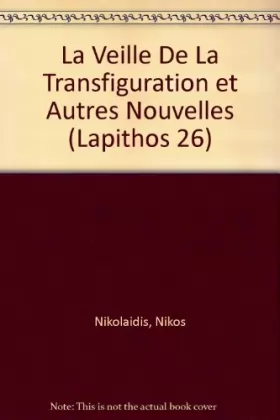 Couverture du produit · La Veille De La Transfiguration et Autres Nouvelles (Lapithos 26)