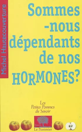 Couverture du produit · Sommes-nous dépendants de nos hormones ?