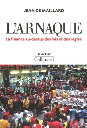 Couverture du produit · L'arnaque: La finance au-dessus des lois et des règles