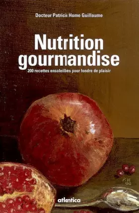 Couverture du produit · Nutrition gourmandise: 200 recettes ensoleillées pour fondre de plaisir
