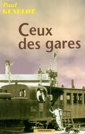 Couverture du produit · Ceux des gares : Suivi de deux nouvelles : Une journée comme une autre, Naissance avec...ceux du triage