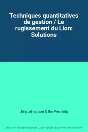 Couverture du produit · Techniques quantitatives de gestion / Le rugissement du Lion: Solutions