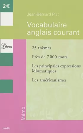Couverture du produit · Vocabulaire Anglais Courant (Librio Memo) (French) Piat, Jean-Bernard ( Author ) Jul-01-2004 Paperback