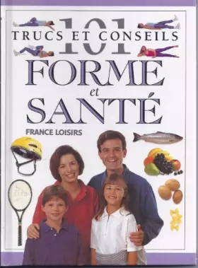 Couverture du produit · 101 TRUCS ET CONSEILS FORME ET SANTE
