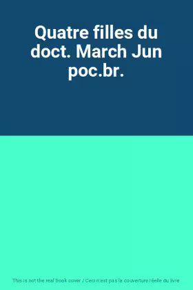 Couverture du produit · Quatre filles du doct. March Jun poc.br.