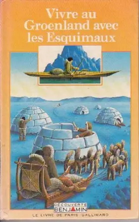 Couverture du produit · Vivre au Groenland avec les esquimaux