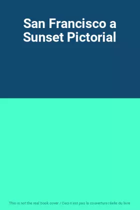Couverture du produit · San Francisco a Sunset Pictorial
