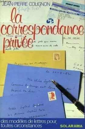 Couverture du produit · La correspondance privée : Des modèles de lettres pour toutes circonstances