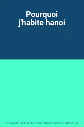 Couverture du produit · Pourquoi j'habite hanoi