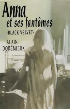 Couverture du produit · Anna et ses fantômes : Black Velvet : Roman 265 pages : Reliure cartonnée & jacquette éditeur