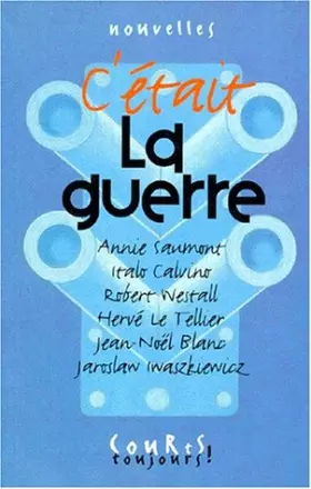 Couverture du produit · C'était la guerre : [nouvelles]