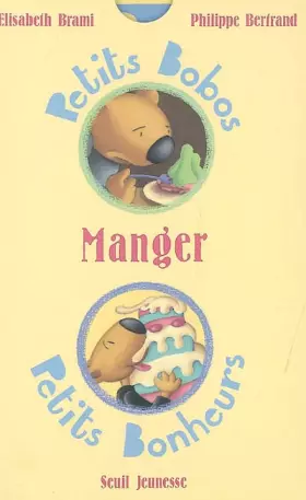 Couverture du produit · Manger (série : "Petits Bobos, Petits Bonheurs")