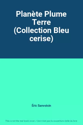 Couverture du produit · Planète Plume Terre (Collection Bleu cerise)