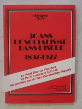 Couverture du produit · 30 ans de socialisme dans l'Isère 1897-1927