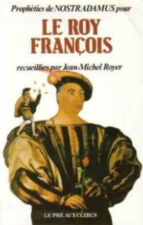 Couverture du produit · Propheties de Nostradamus pour le roy Francois (French Edition)