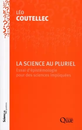 Couverture du produit · La science au pluriel: Essai d'épistémologie pour des sciences impliquées