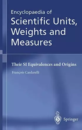 Couverture du produit · Encyclopaedia of Scientific Units, Weights and Measures: Their Si Equivalences and Origins