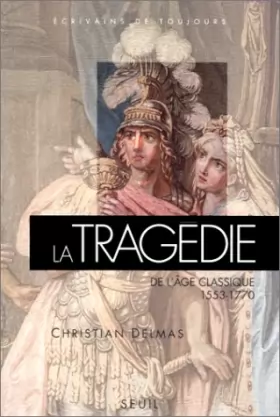 Couverture du produit · La tragédie de l'âge classique (1553-1770)