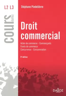 Couverture du produit · Droit commercial. Actes de commerce Commerçants Fonds de commerce Concurrence Consommation - 9e éd.