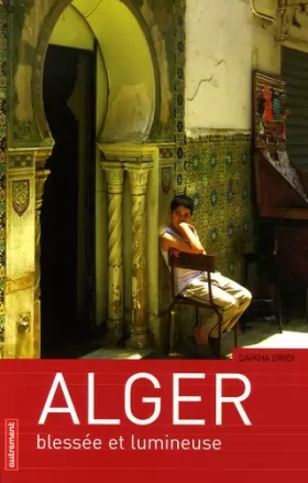 Couverture du produit · Alger : Blessée et lumineuse