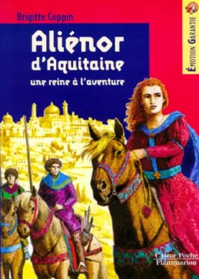 Couverture du produit · Aliénor d'Aquitaine : Une reine à l'aventure