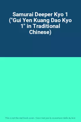 Couverture du produit · Samurai Deeper Kyo 1 ("Gui Yen Kuang Dao Kyo 1" in Traditional Chinese)