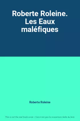 Couverture du produit · Roberte Roleine. Les Eaux maléfiques