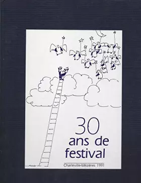 Couverture du produit · 30 ans de Festival mondial des théâtres de marionnettes à Charleville-Mézières (Ardennes) 1961-1991.