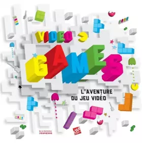 Couverture du produit · Video Games. L'Aventure du jeu vidéo