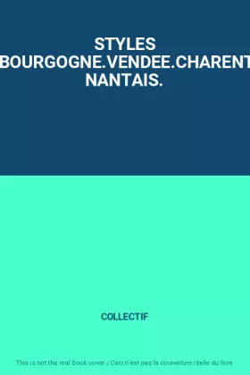 Couverture du produit · STYLES REGIONAUX.ARCHITECTURE.MOBILIER.DECORATION.BOURGOGNE.VENDEE.CHARENTES.NORMANDIE.ORLEANAIS.TOURAINE.ANJOU.PAYS NANTAIS.