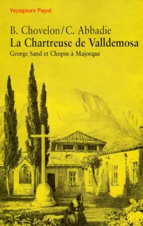 Couverture du produit · La Chartreuse de Valldemosa: George Sand et Chopin à Majorque (Voyageurs Payot)