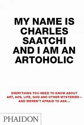 Couverture du produit · My Name is Charles Saatchi and I Am an Artoholic