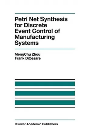 Couverture du produit · Petri Net Synthesis for Discrete Event Control of Manufacturing Systems