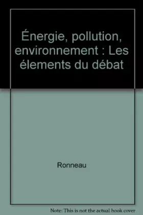 Couverture du produit · Énergie, pollution, environnement : Les élements du débat