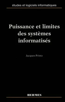 Couverture du produit · Puissance et limites des systèmes informatisés. Etudes et logiciels informatiques