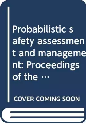 Couverture du produit · Probabilistic safety assessment and management: Proceedings of the International Conference on Probabilistic Safety Assessment 