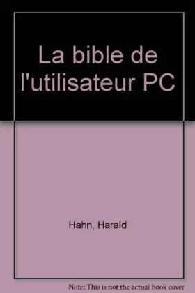 Couverture du produit · La bible de l'utilisateur PC