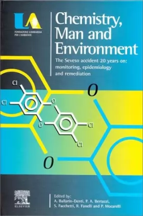 Couverture du produit · Chemistry, Man and Environment: The Seveso Accident 20 Years on : Monitoring, Epidemiology and Remediation : Proceedings of the
