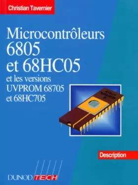 Couverture du produit · MICROCONTROLEURS 6805 ET 68HC05 ET LES VERSIONS UVPROM 68705 ET 68HC705. Description