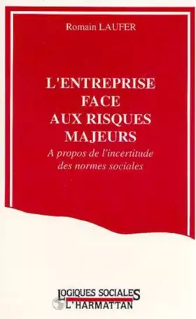 Couverture du produit · L'entreprise face aux risques majeurs: à propos de l'incertitude des normes sociales