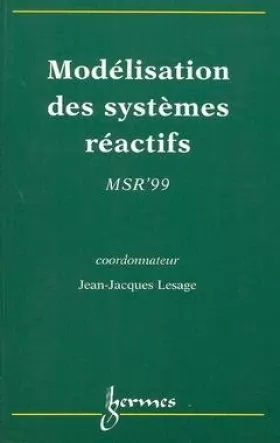 Couverture du produit · Modélisation des systèmes réactifs : Actes de MSR'99 [École normale supérieure de Cachan, 24 et 25 mars 1999]