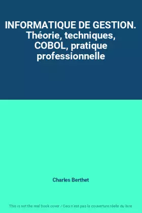Couverture du produit · INFORMATIQUE DE GESTION. Théorie, techniques, COBOL, pratique professionnelle